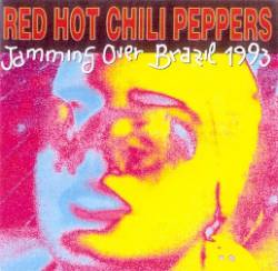 Red Hot Chili Peppers : Jamming Over Brazil 1993